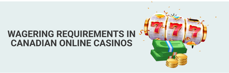 Highlighting wagering conditions in Canadian online gaming platforms