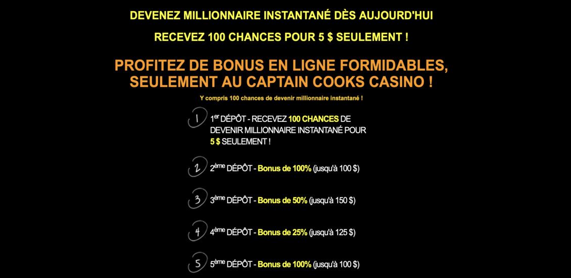 Heureusement, Games Global est un développeur complet qui offre aussi une large gamme de jeux de table virtuels, le vidéo poker, et bien d'autres options. De plus, la section de casino en direct de Captain Cooks expose une sélection tout aussi impressionnante de poker, blackjack, baccara et roulette.