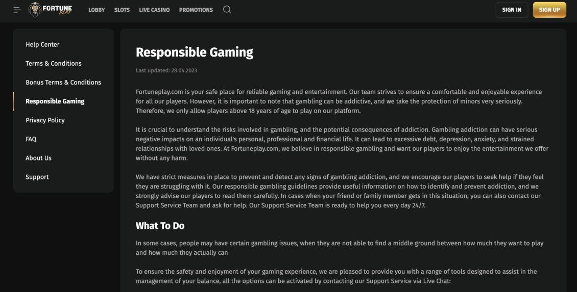 Along with having the option to reach out to FortunePlay’s customer support for assistance in maintaining control over gaming habits, players can connect with external organizations through the links FortunePlay provides, including GamCare and GamblerAnonymous.